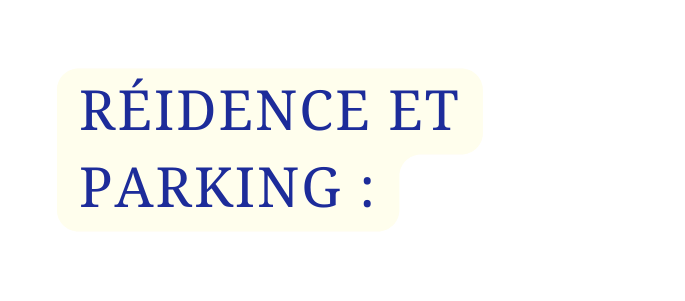 RÉIDENCE ET PARKING