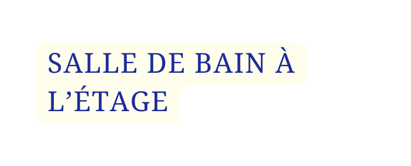 SALLE DE BAIN À L ÉTAGE