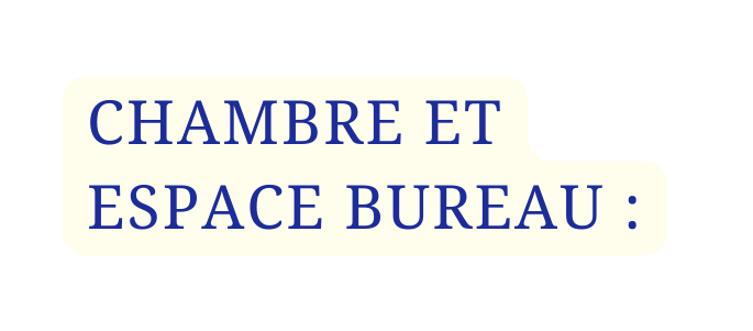 CHAMBRE ET ESPACE BUREAU