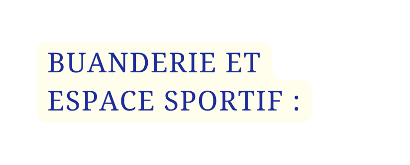 BUANDERIE ET ESPACE SPORTIF