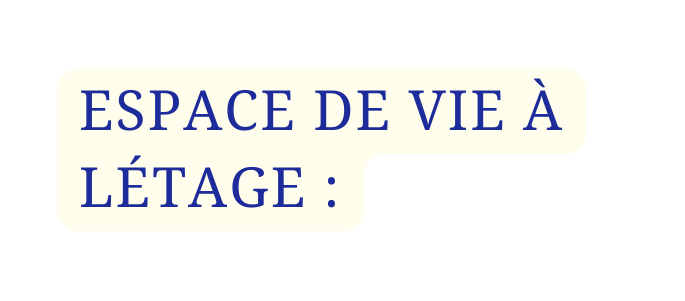 ESPACE DE VIE À LÉTAGE