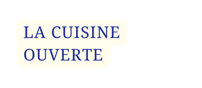 LA CUISINE OUVERTE