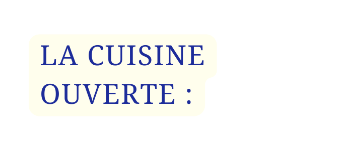 LA CUISINE OUVERTE