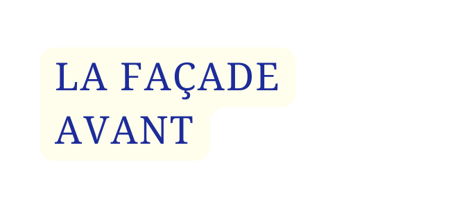 LA FAÇADE AVANT